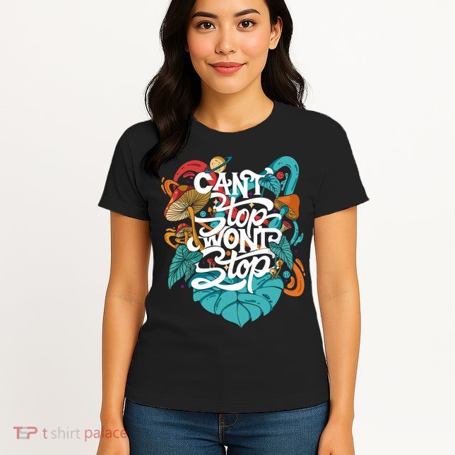 Can't Stop Won't Stop Womens T-Shirt