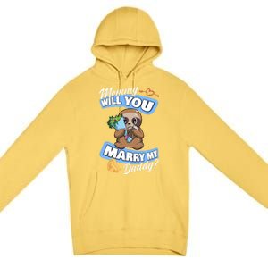 Cute Sloth Wedding Offer Mommy Will You Marry My Daddy Cool Gift Premium Pullover Hoodie