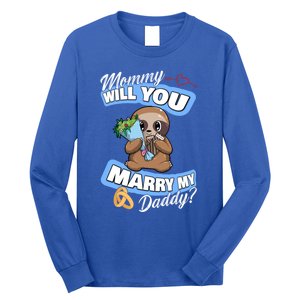 Cute Sloth Wedding Offer Mommy Will You Marry My Daddy Cool Gift Long Sleeve Shirt