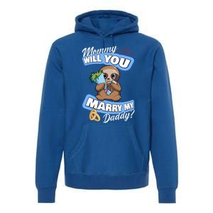 Cute Sloth Wedding Offer Mommy Will You Marry My Daddy Cool Gift Premium Hoodie