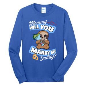 Cute Sloth Wedding Offer Mommy Will You Marry My Daddy Cool Gift Tall Long Sleeve T-Shirt