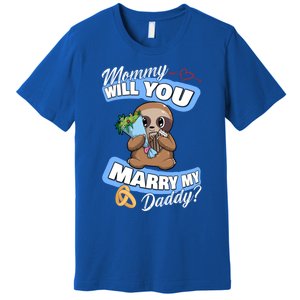 Cute Sloth Wedding Offer Mommy Will You Marry My Daddy Cool Gift Premium T-Shirt