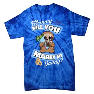 Cute Sloth Wedding Offer Mommy Will You Marry My Daddy Cool Gift Tie-Dye T-Shirt