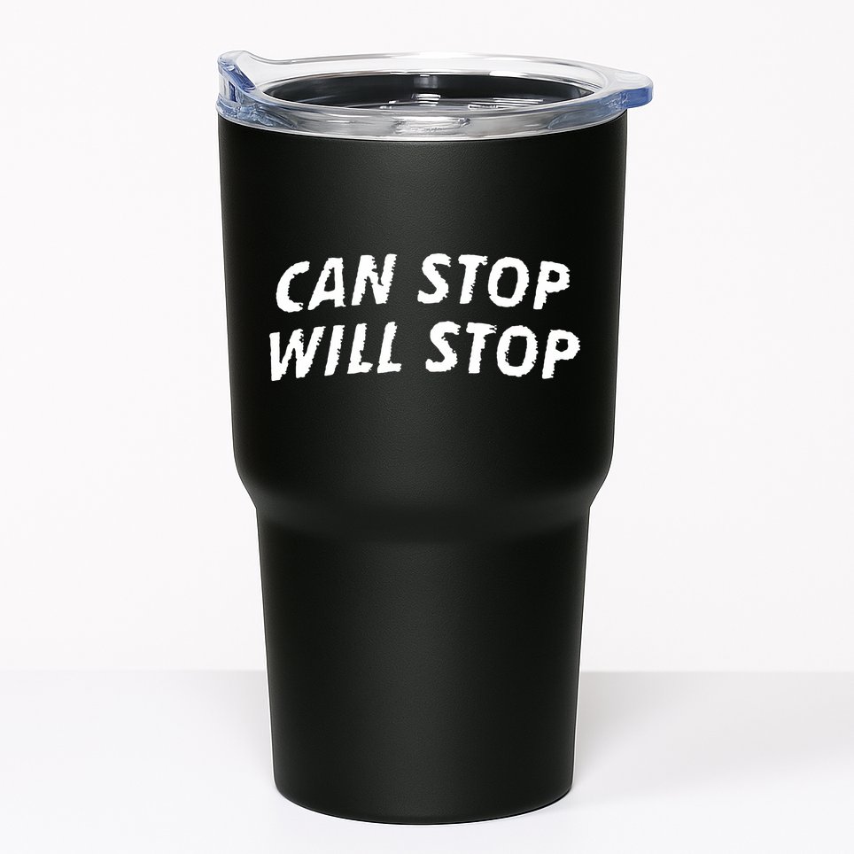 Can Stop, Will Stop Tumbler