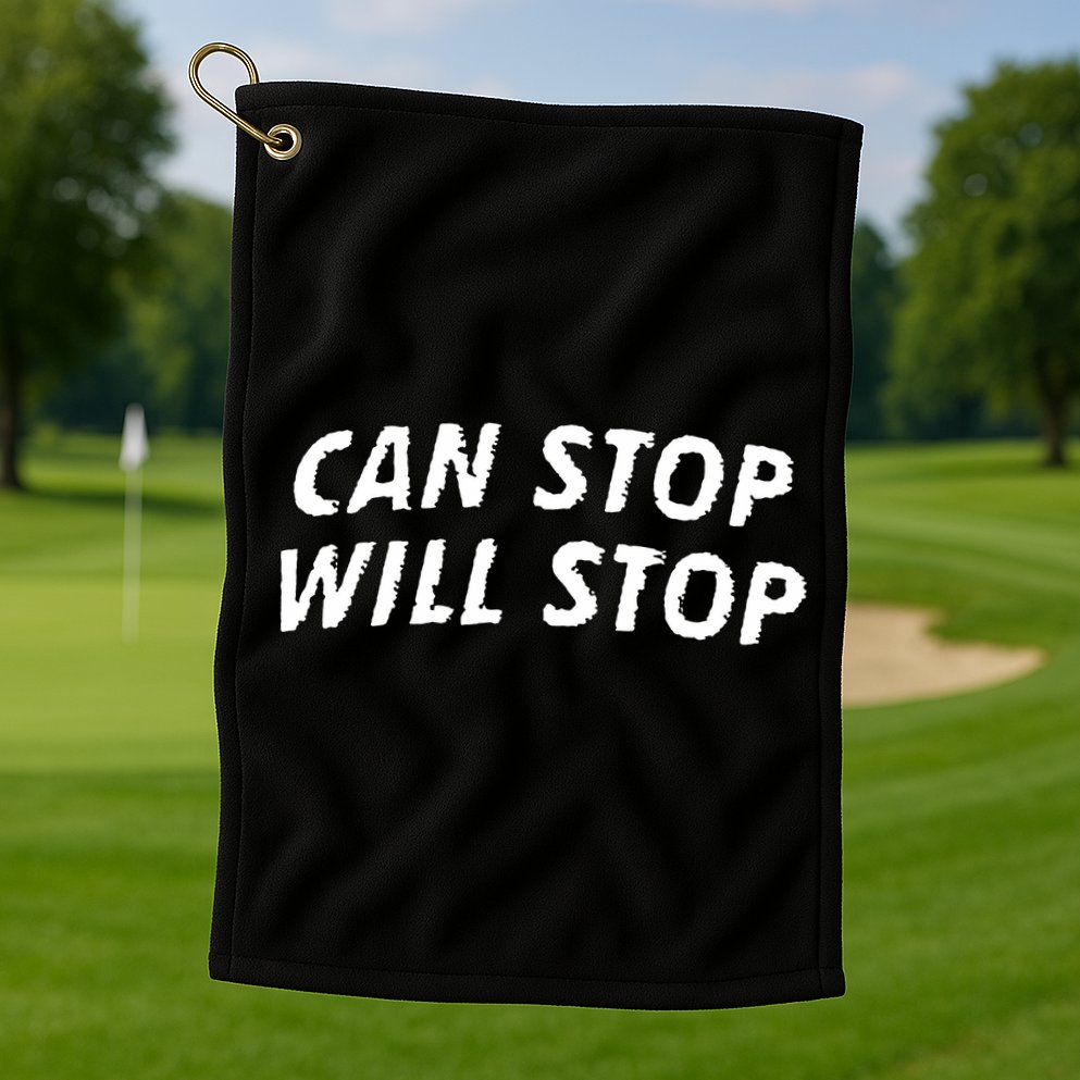 Can Stop, Will Stop Golf Towel