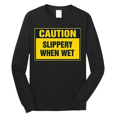 Caution Slippery When Wet Long Sleeve Shirt