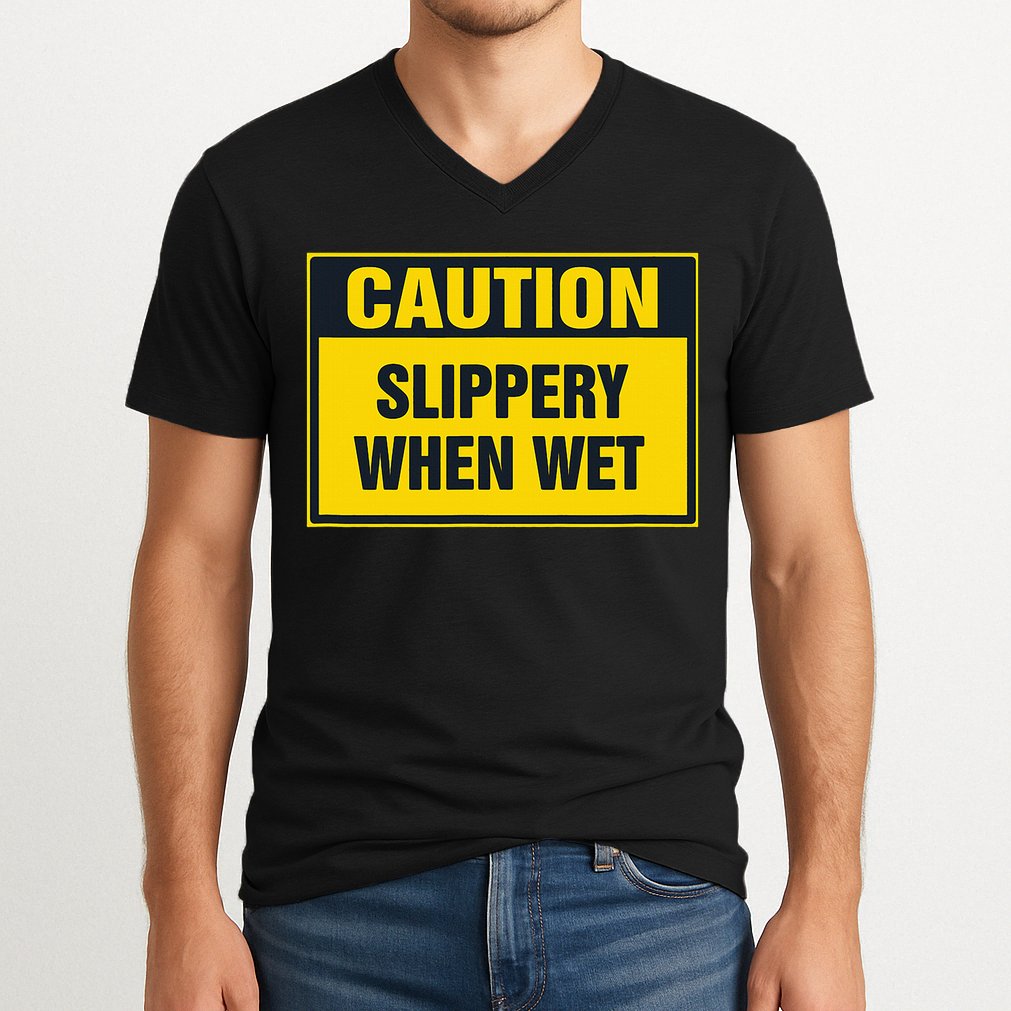 Caution Slippery When Wet V-Neck T-Shirt