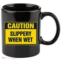 Caution Slippery When Wet 11oz C Handle Ceramic Mug