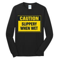 Caution Slippery When Wet Tall Long Sleeve T-Shirt