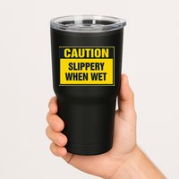 Caution Slippery When Wet Tumbler
