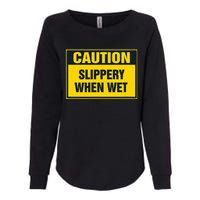 Caution Slippery When Wet Womens California Wash Sweatshirt