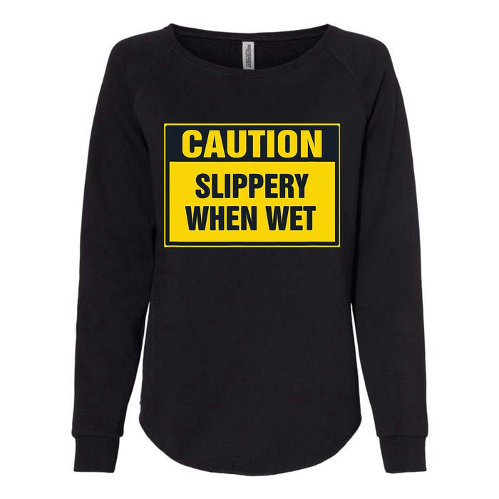 Caution Slippery When Wet Womens California Wash Sweatshirt