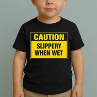 Caution Slippery When Wet Toddler T-Shirt
