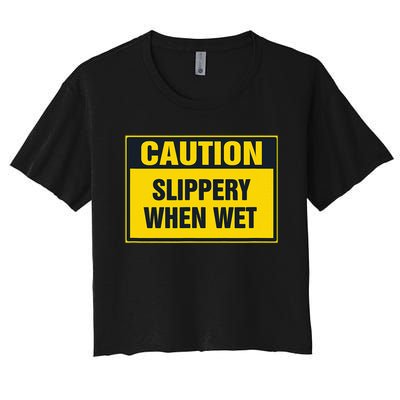 Caution Slippery When Wet Women's Crop Top Tee