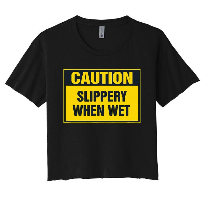 Caution Slippery When Wet Women's Crop Top Tee