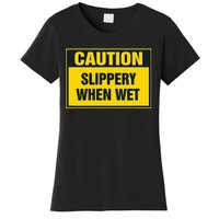 Caution Slippery When Wet Women's T-Shirt