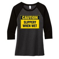 Caution Slippery When Wet Women's Tri-Blend 3/4-Sleeve Raglan Shirt