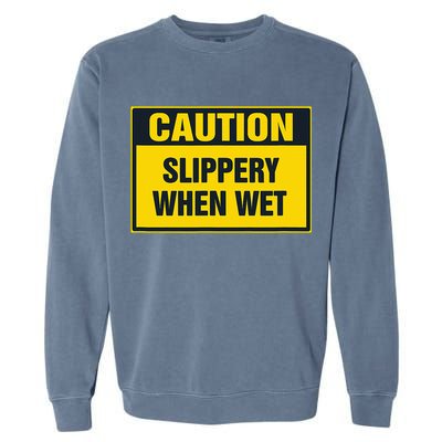Caution Slippery When Wet Garment-Dyed Sweatshirt