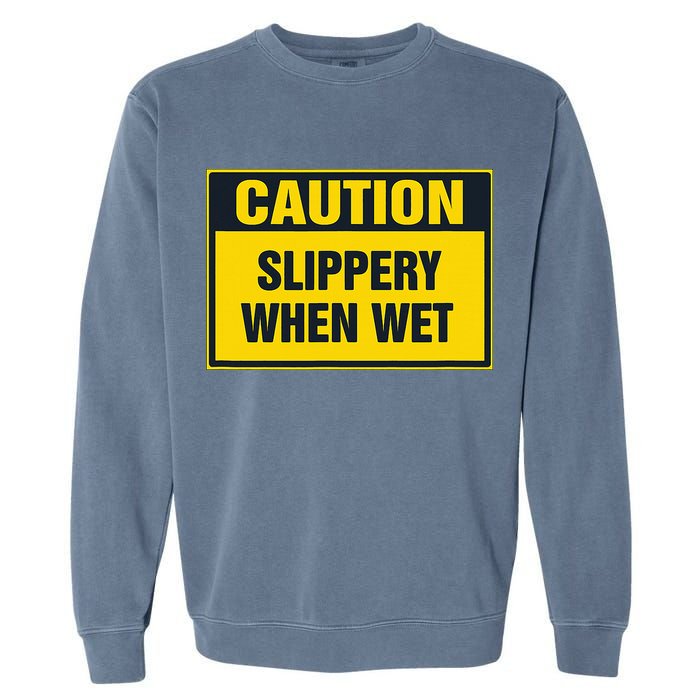 Caution Slippery When Wet Garment-Dyed Sweatshirt