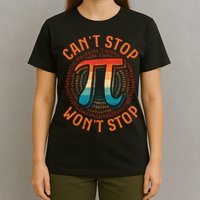 CAN'T STOP WON'T STOP PI DAY 3 T-Shirt