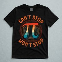 CAN'T STOP WON'T STOP PI DAY 3 T-Shirt