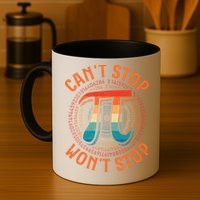 CAN'T STOP WON'T STOP PI DAY 3 Mug