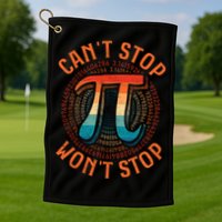 CAN'T STOP WON'T STOP PI DAY 3 Golf Towel