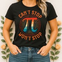 CAN'T STOP WON'T STOP PI DAY 3 Womens T-Shirt