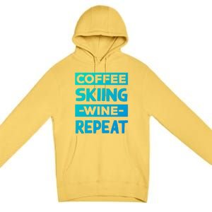 Coffee Skiing Wine Repeat Snow Skiing Coffee Lover Gift Premium Pullover Hoodie