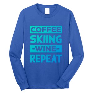 Coffee Skiing Wine Repeat Snow Skiing Coffee Lover Gift Long Sleeve Shirt