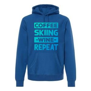 Coffee Skiing Wine Repeat Snow Skiing Coffee Lover Gift Premium Hoodie