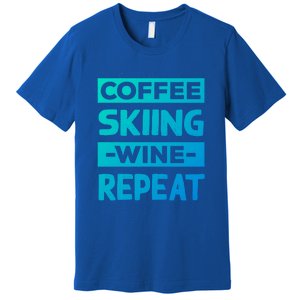 Coffee Skiing Wine Repeat Snow Skiing Coffee Lover Gift Premium T-Shirt