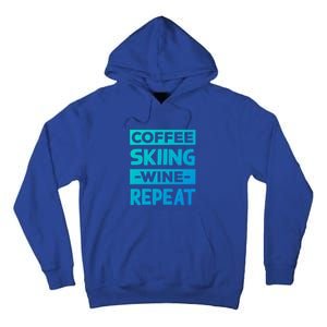 Coffee Skiing Wine Repeat Snow Skiing Coffee Lover Gift Tall Hoodie