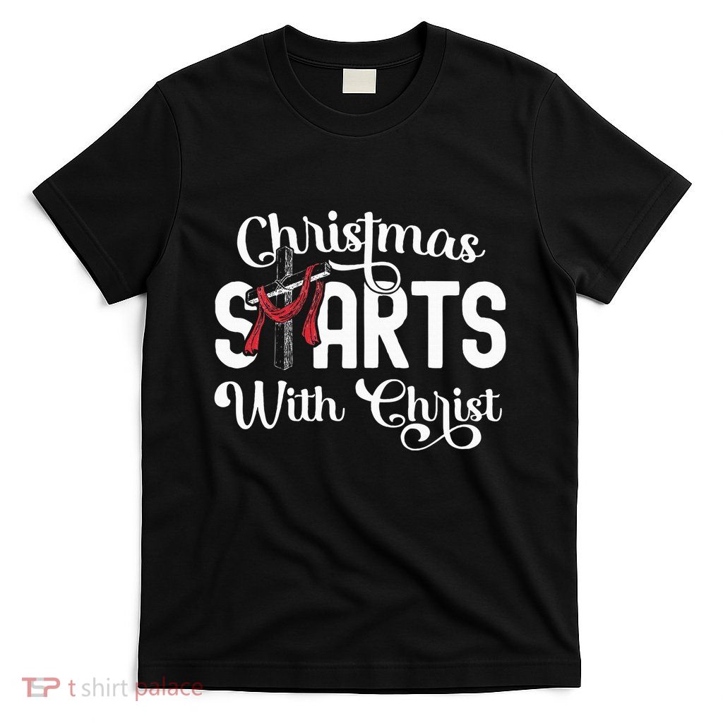 Christmas Starts With Christ Cross Jesus Christian T-Shirt