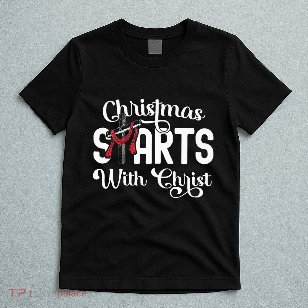Christmas Starts With Christ Cross Jesus Christian T-Shirt
