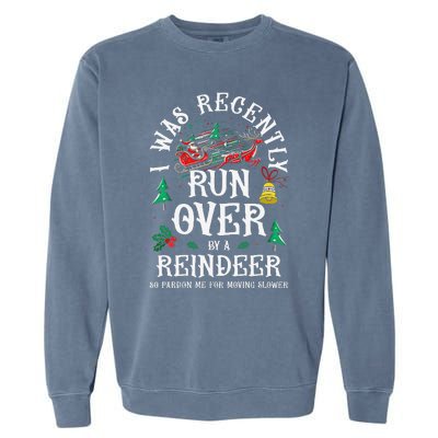 Christmas Sleigh Xmas I Was Recently Runover By Reindeer Garment-Dyed Sweatshirt