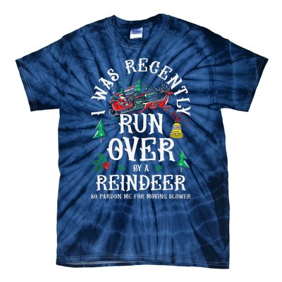 Christmas Sleigh Xmas I Was Recently Runover By Reindeer Tie-Dye T-Shirt