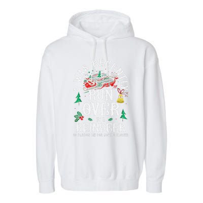 Christmas Sleigh Xmas I Was Recently Runover By Reindeer Garment-Dyed Fleece Hoodie