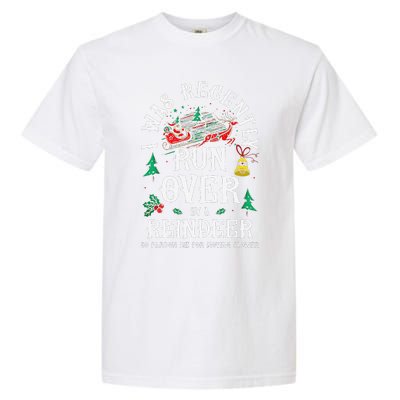 Christmas Sleigh Xmas I Was Recently Runover By Reindeer Garment-Dyed Heavyweight T-Shirt