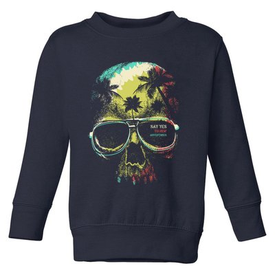 Cool Say Yes To New Adventures Tropical Grunge Skull Toddler Sweatshirt