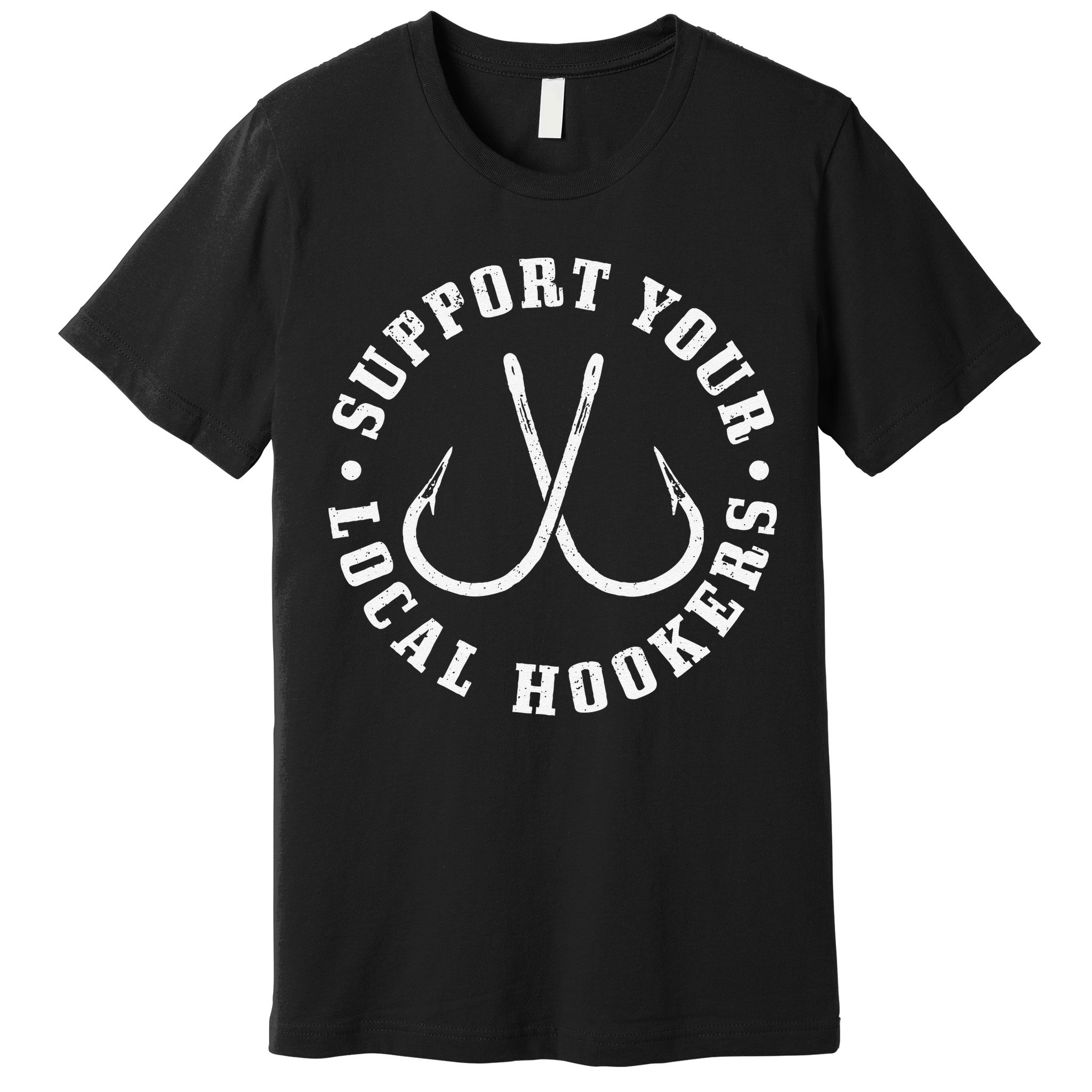 Cute Support Your Local Hookers Fisherman Fish Funny Fishing Premium T-Shirt