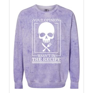 Chef Skull Your Opinion Wasnt In Recipe Cooking Sous Chef Gift Colorblast Crewneck Sweatshirt