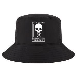 Chef Skull Your Opinion Wasnt In Recipe Cooking Sous Chef Gift Cool Comfort Performance Bucket Hat