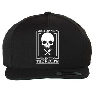 Chef Skull Your Opinion Wasnt In Recipe Cooking Sous Chef Gift Wool Snapback Cap