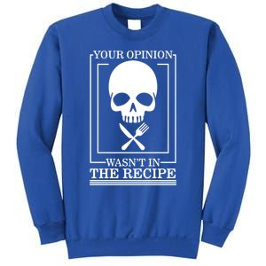 Chef Skull Your Opinion Wasnt In Recipe Cooking Sous Chef Gift Sweatshirt