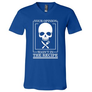 Chef Skull Your Opinion Wasnt In Recipe Cooking Sous Chef Gift V-Neck T-Shirt