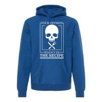 Chef Skull Your Opinion Wasnt In Recipe Cooking Sous Chef Gift Premium Hoodie