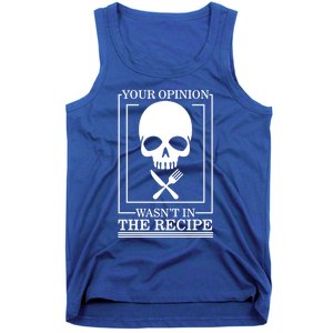 Chef Skull Your Opinion Wasnt In Recipe Cooking Sous Chef Gift Tank Top