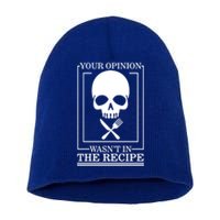 Chef Skull Your Opinion Wasnt In Recipe Cooking Sous Chef Gift Short Acrylic Beanie