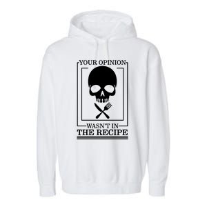 Chef Skull Your Opinion Wasnt In Recipe Cooking Sous Chef Gift Garment-Dyed Fleece Hoodie